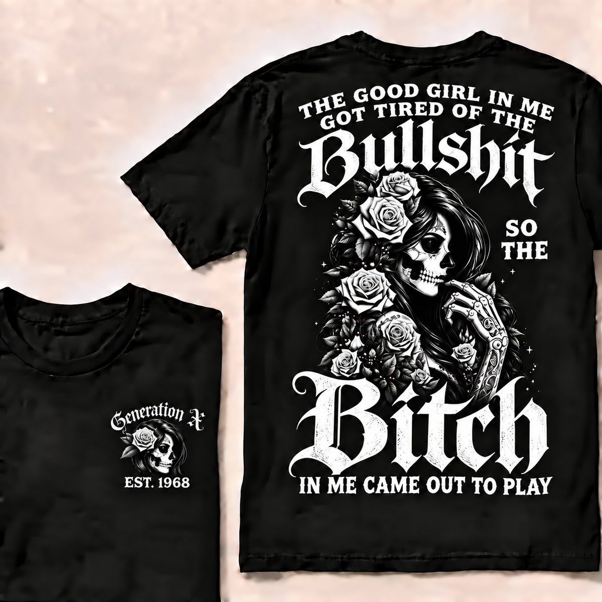 The good girl in me got tired of the bullshit so the bitch in me came out to play  T-Shirt
