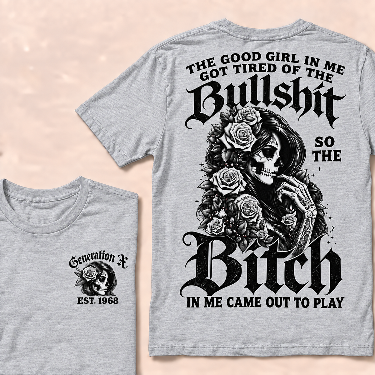 The good girl in me got tired of the bullshit so the bitch in me came out to play  T-Shirt