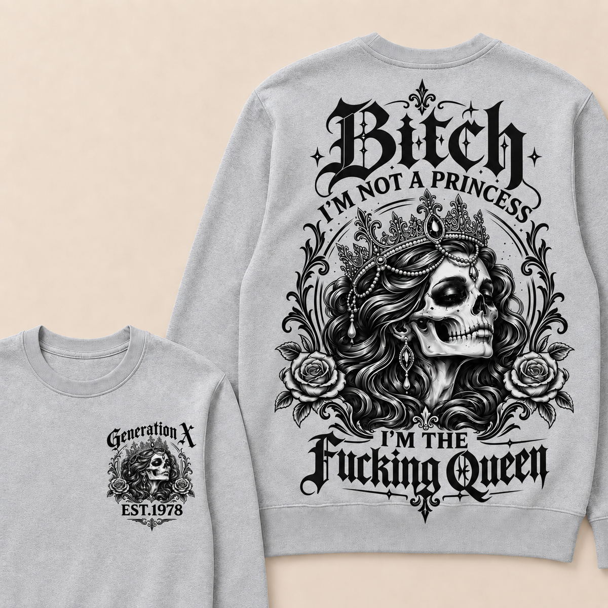 Bitch I'M NOT A PRINCESS I'M THE Fucking Queen EST.Year Sweatshirt