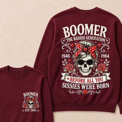 Custom Est.Year Boomer The Badass Generation 1946 1964 Before All You Sissies Were Born Crewneck
