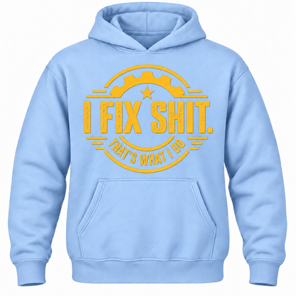 I Fix Shit. That's What I Do Hoodie