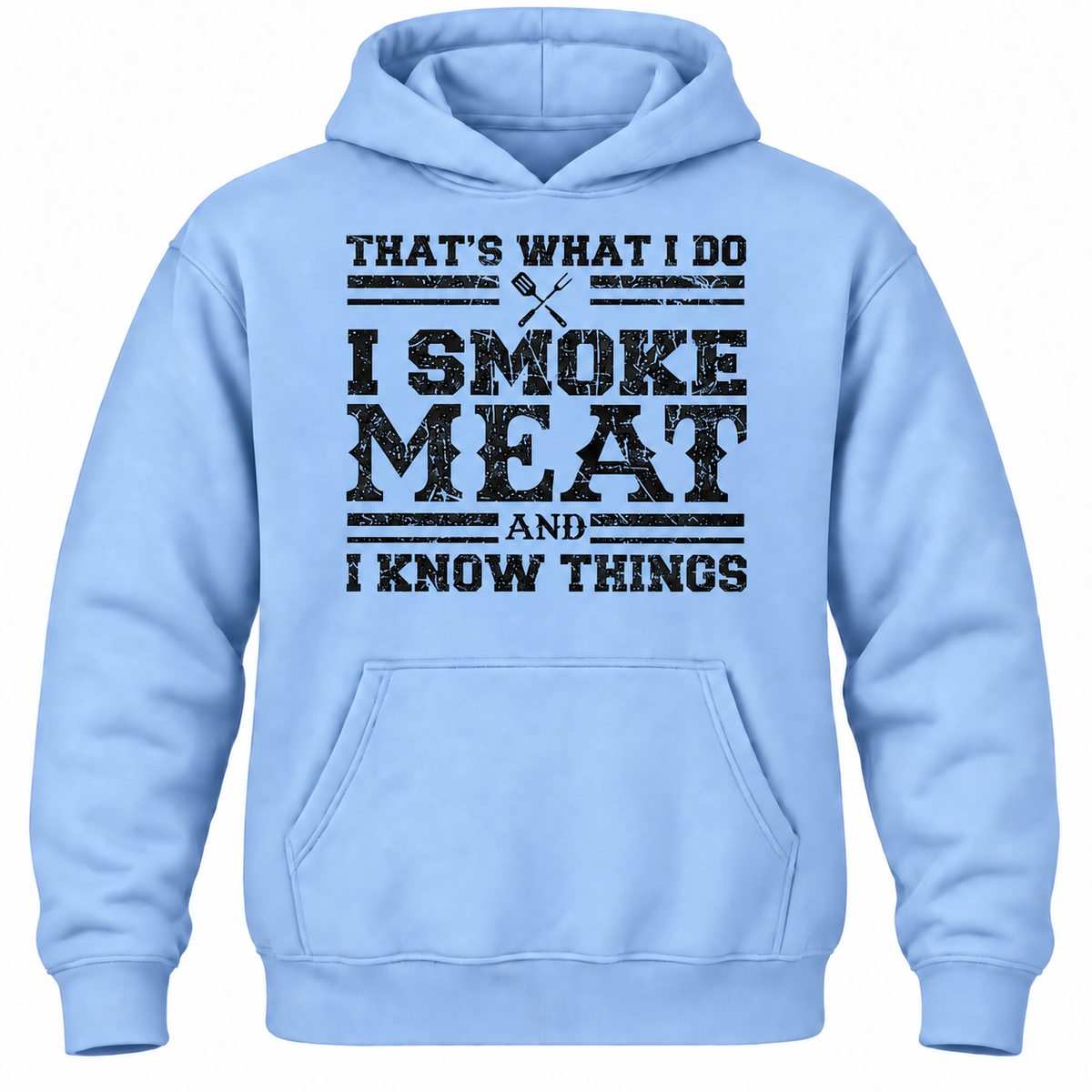 That's What I Do I Smoke Meat And I Know Things Hoodie