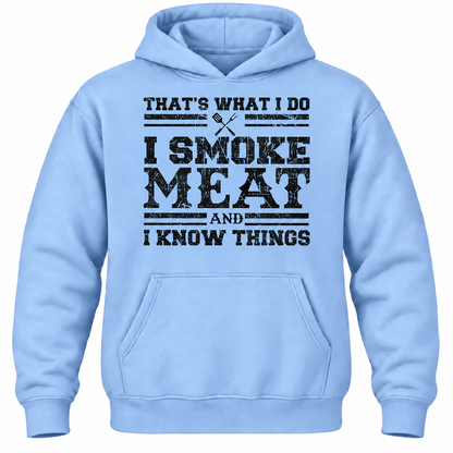 That's What I Do I Smoke Meat And I Know Things Hoodie