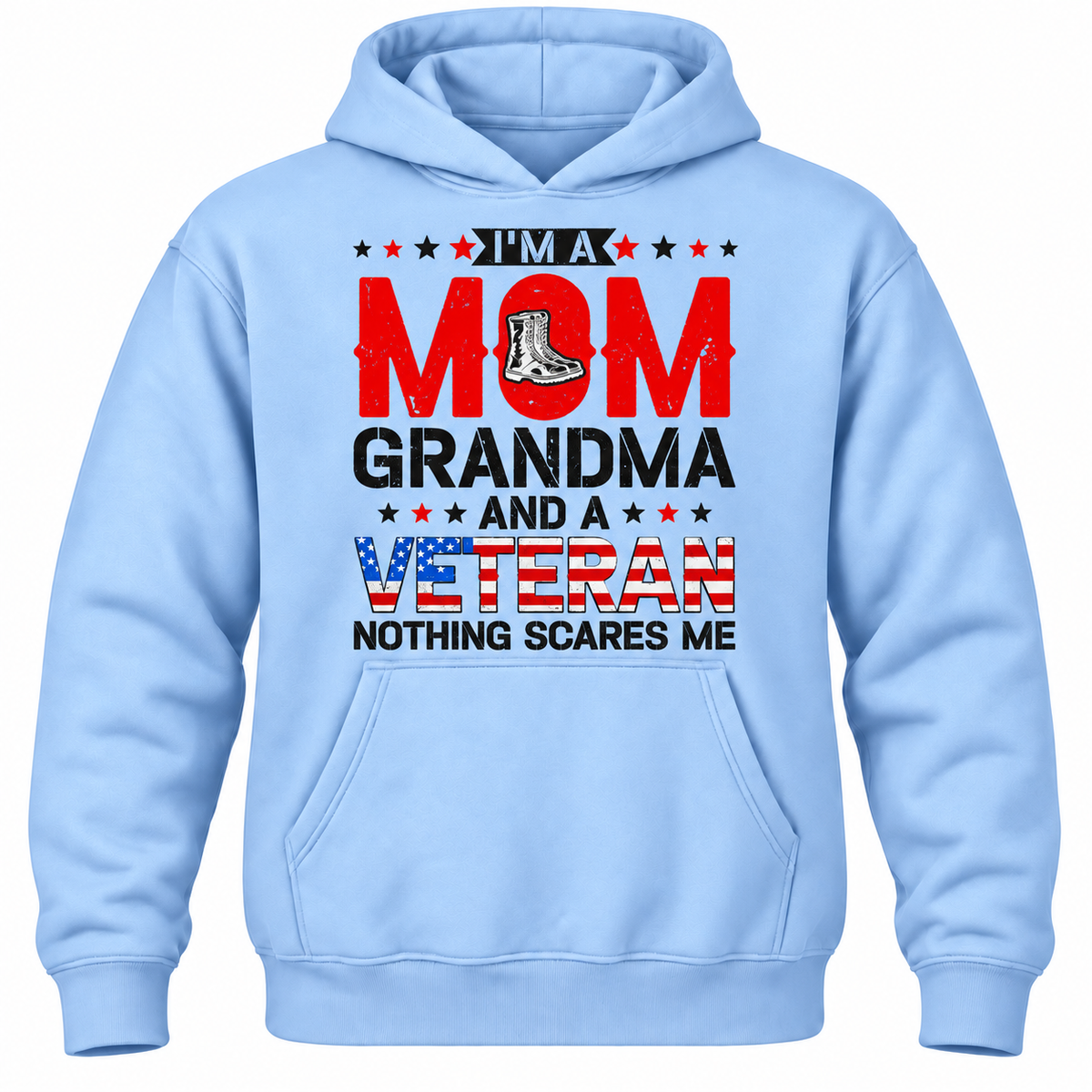 I'm A Mom Grandma And A Veteran Nothing Scares Me Hoodie