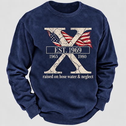 Custom GEN X Year Raised On Hose Water And Neglect Sweatshirt