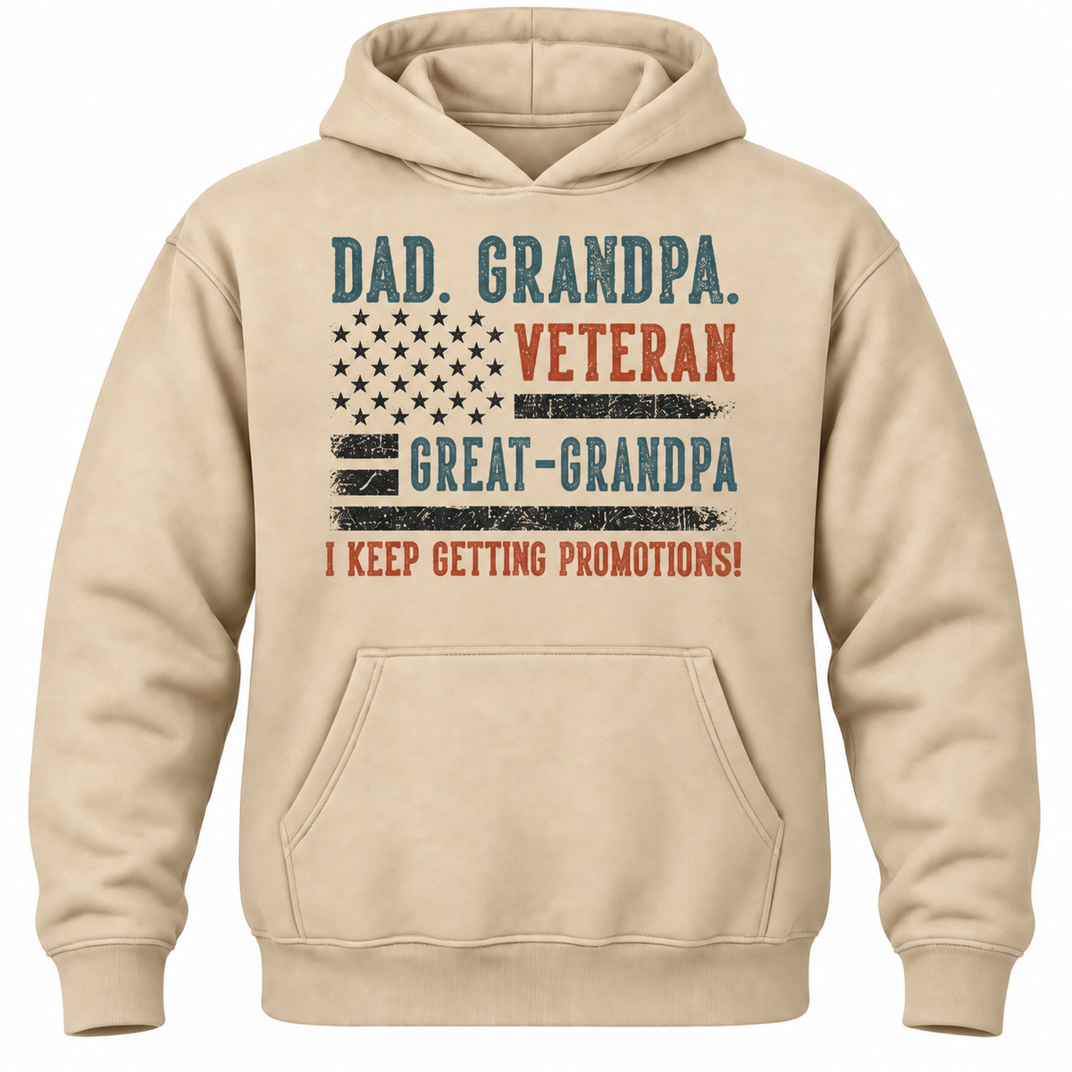 Dad. Grandpa. Veteran Great-grandpa I Keep Getting Promotions! Hoodie