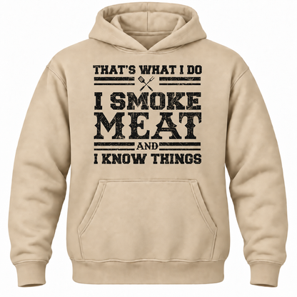 That's What I Do I Smoke Meat And I Know Things Hoodie