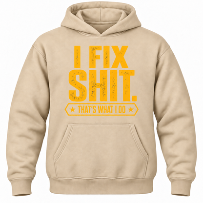 I Fix Shit. That's What I Do Hoodie