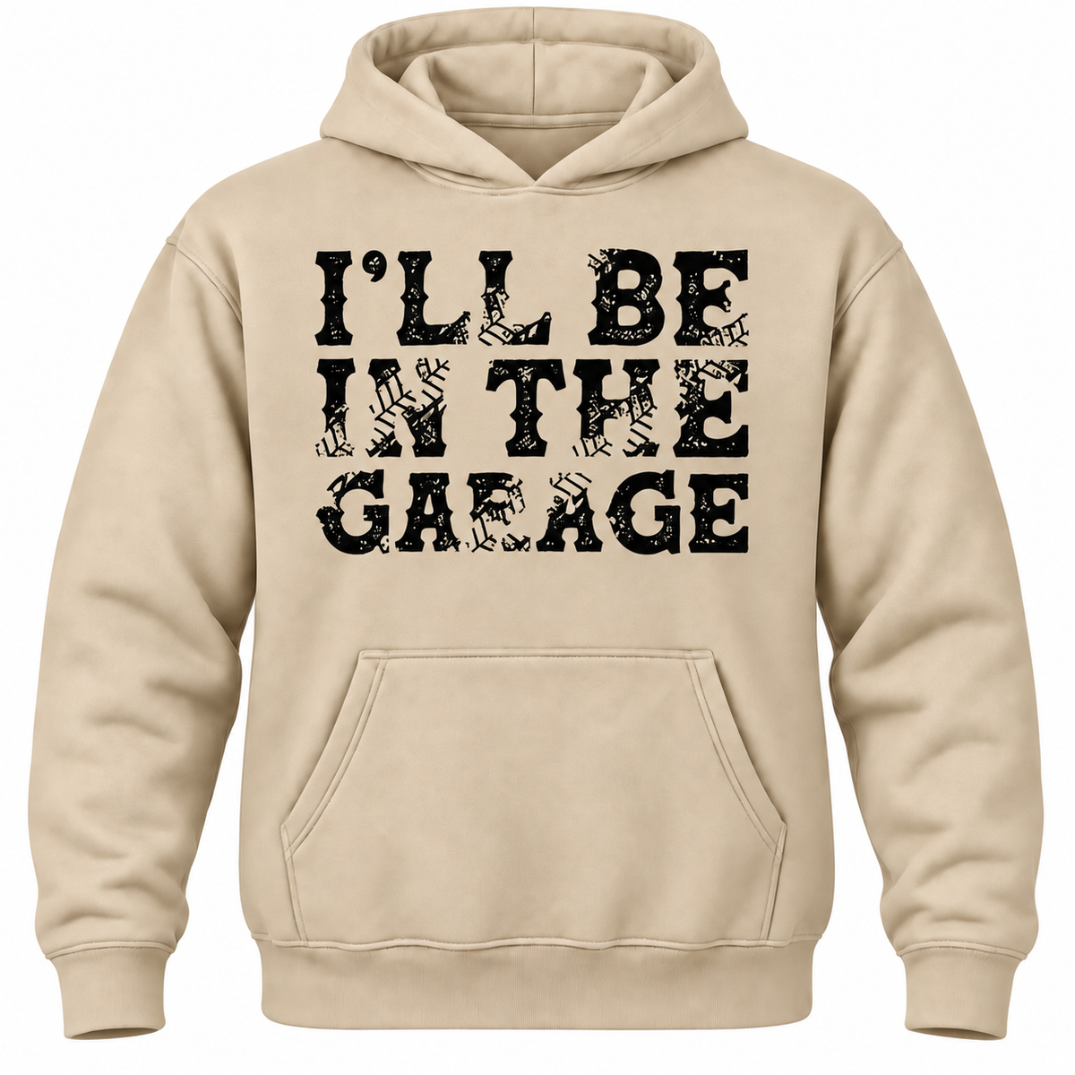 I'll Be In The Garage Hoodie
