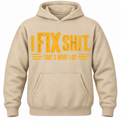 I Fix Shit. That's What I Do Hoodie
