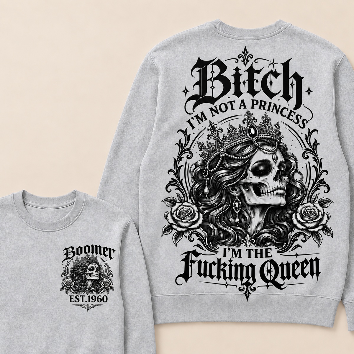 Custom EST.Year Boomer Bitch, I'M NOT A PRINCESS — I'M THE Fucking Queen Crewneck Sweatshirt