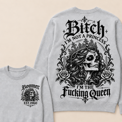 Custom EST.Year Boomer Bitch, I'M NOT A PRINCESS — I'M THE Fucking Queen Crewneck Sweatshirt