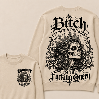 Custom EST.Year Boomer Bitch, I'M NOT A PRINCESS — I'M THE Fucking Queen Crewneck Sweatshirt