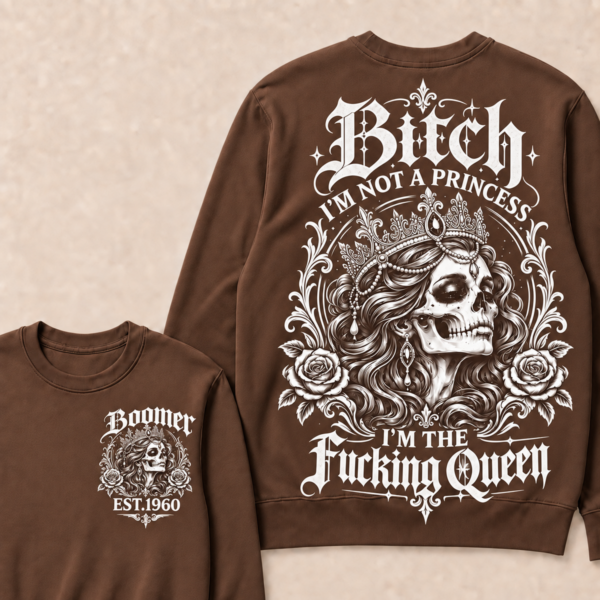 Custom EST.Year Boomer Bitch, I'M NOT A PRINCESS — I'M THE Fucking Queen Crewneck Sweatshirt