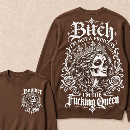 Custom EST.Year Boomer Bitch, I'M NOT A PRINCESS — I'M THE Fucking Queen Crewneck Sweatshirt