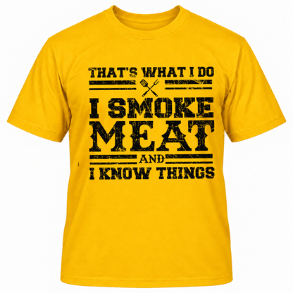 THAT'S WHAT I DO I SMOKE MAET AND I KNOW THINGS T-Shirts