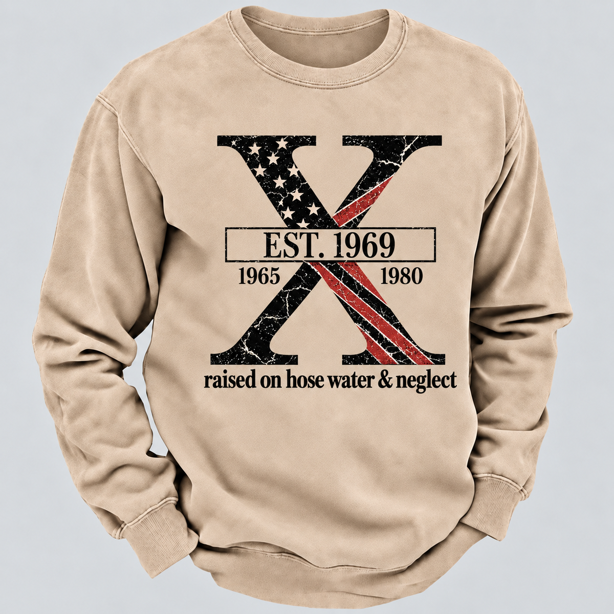 Custom GEN X Year Raised On Hose Water And Neglect USA FLAG Sweatshirt