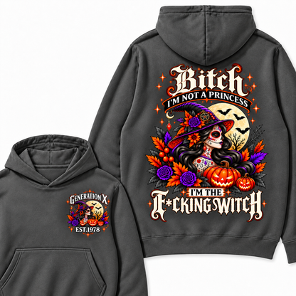 Gen X Bitch I'm Not A Princess I'm THE Fucking Witch  Halloween Hoodie– Custom Year