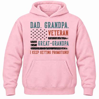 Dad. Grandpa. Veteran Great-grandpa I Keep Getting Promotions! Hoodie
