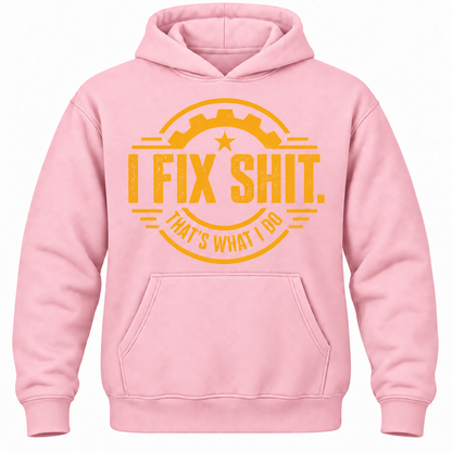 I Fix Shit. That's What I Do Hoodie