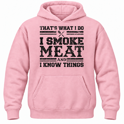 That's What I Do I Smoke Meat And I Know Things Hoodie