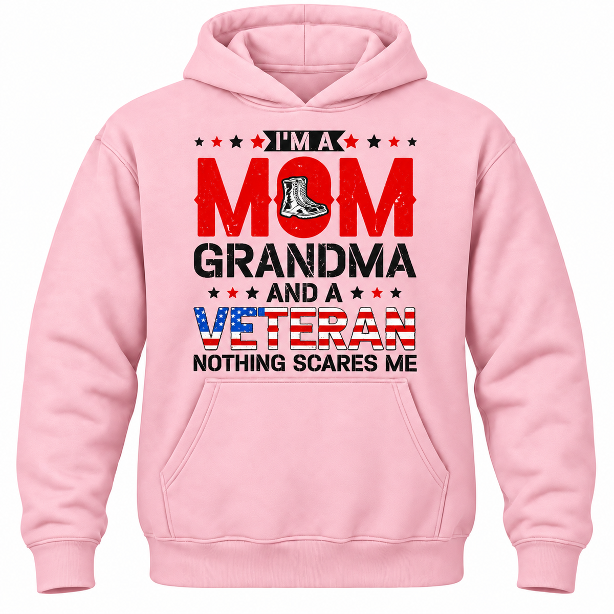I'm A Mom Grandma And A Veteran Nothing Scares Me Hoodie