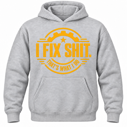I Fix Shit. That's What I Do Hoodie