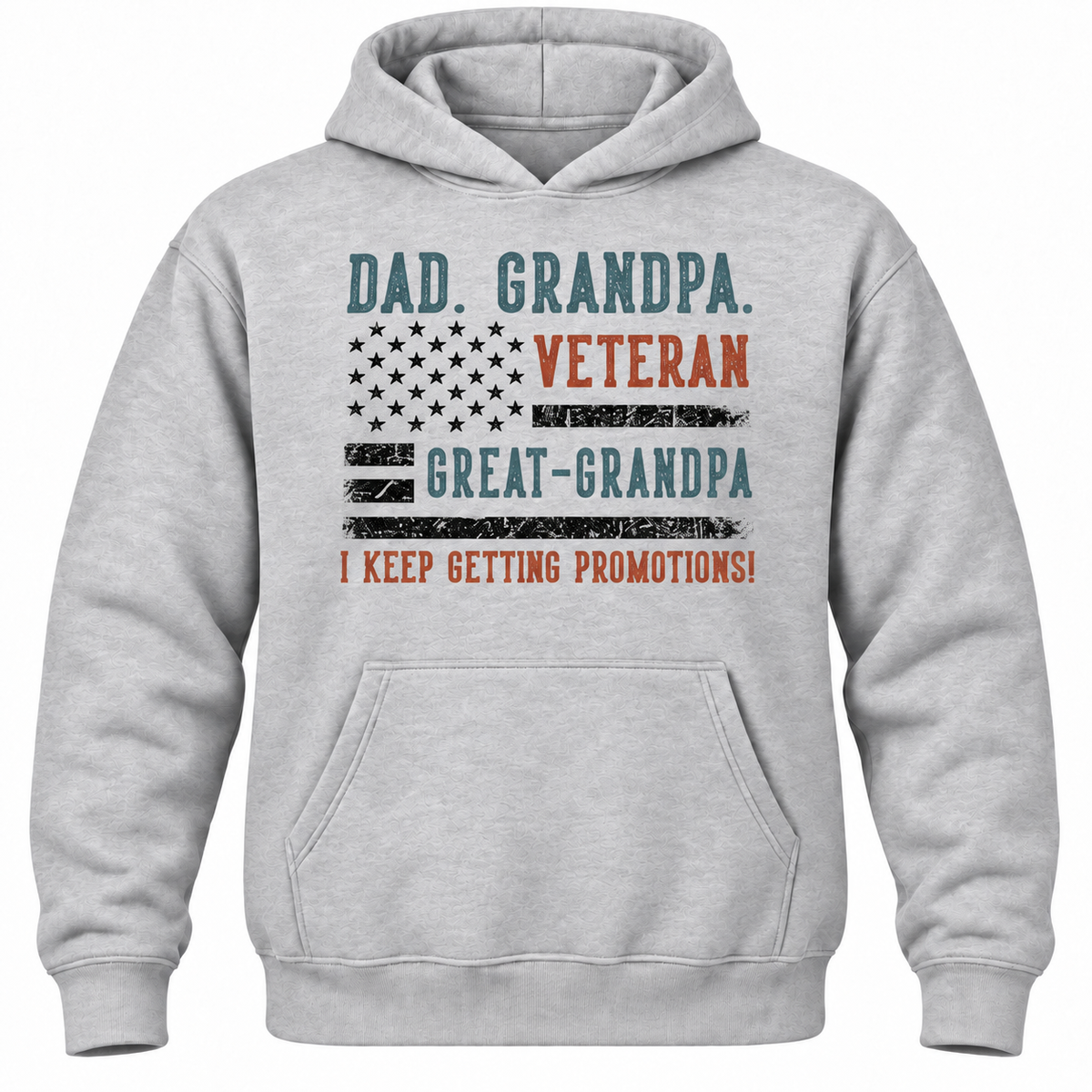 Dad. Grandpa. Veteran Great-grandpa I Keep Getting Promotions! Hoodie