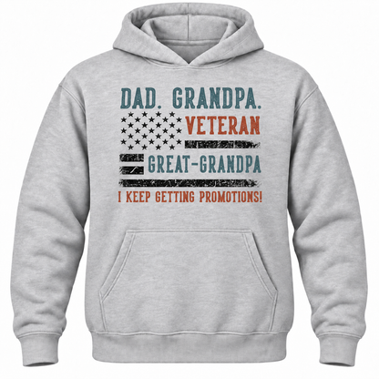 Dad. Grandpa. Veteran Great-grandpa I Keep Getting Promotions! Hoodie