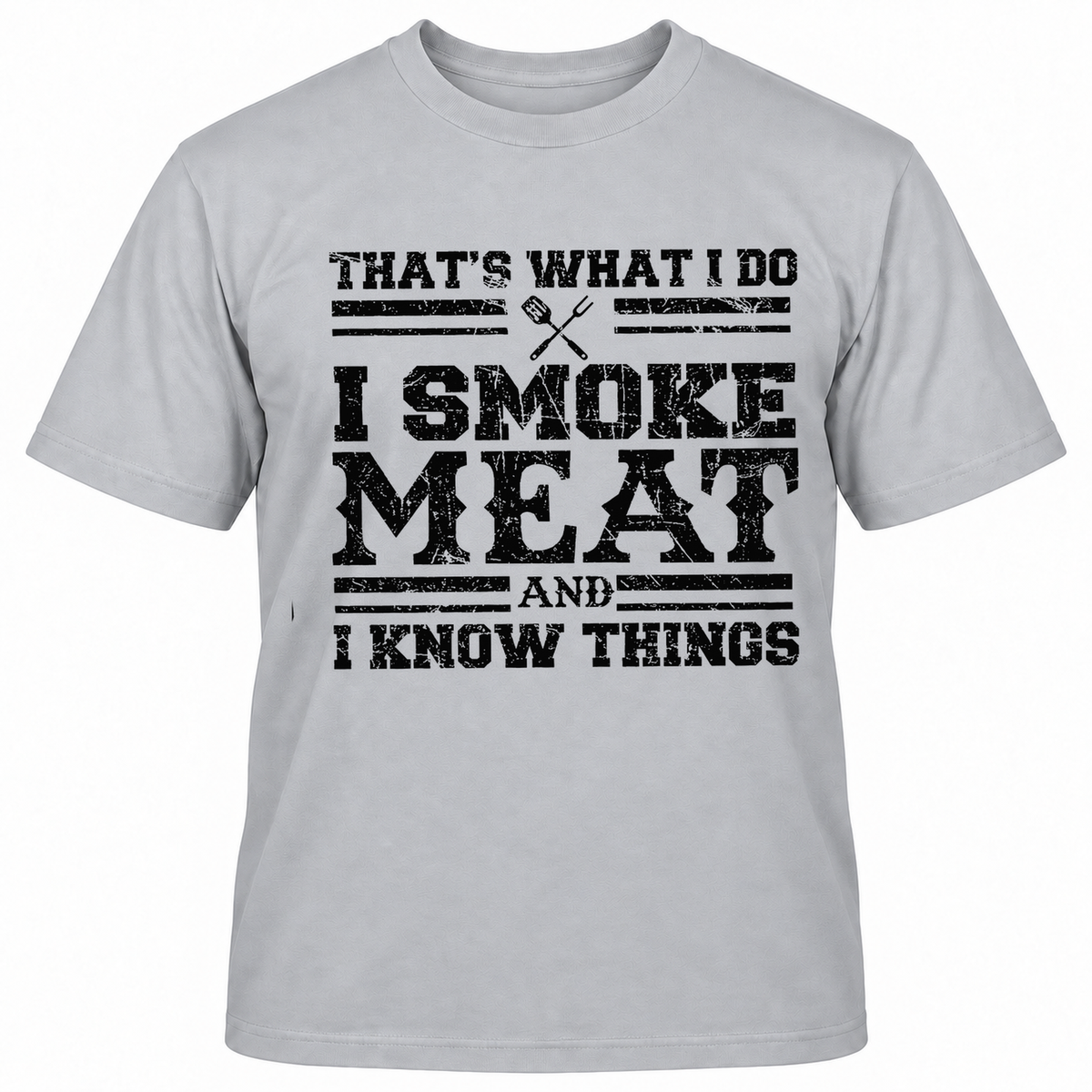 THAT'S WHAT I DO I SMOKE MAET AND I KNOW THINGS T-Shirts