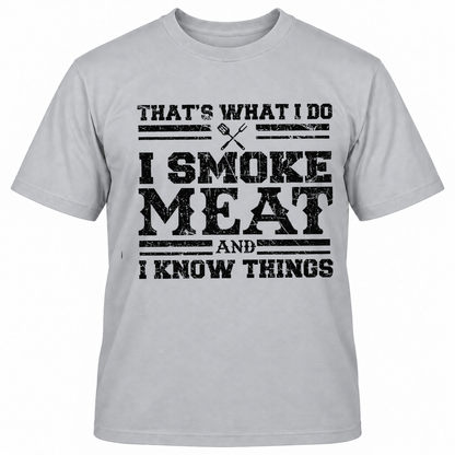 THAT'S WHAT I DO I SMOKE MAET AND I KNOW THINGS T-Shirts
