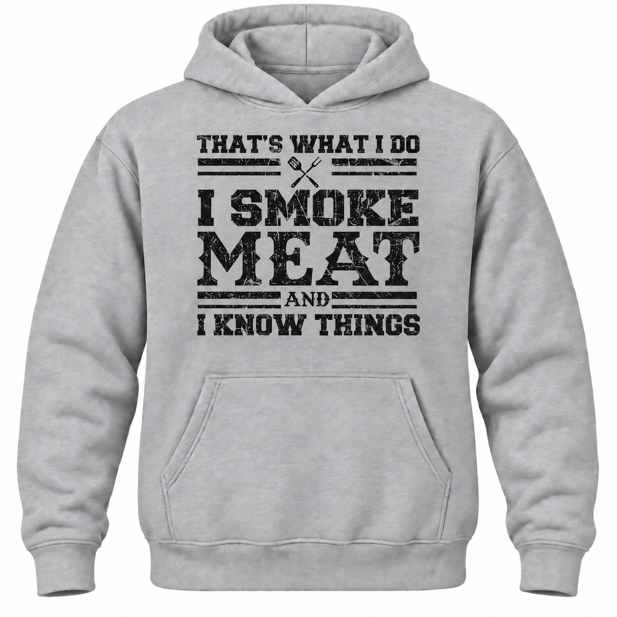That's What I Do I Smoke Meat And I Know Things Hoodie