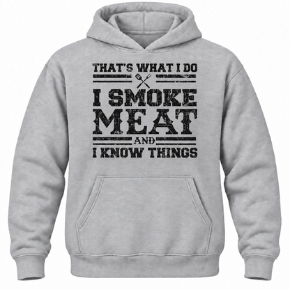 That's What I Do I Smoke Meat And I Know Things Hoodie