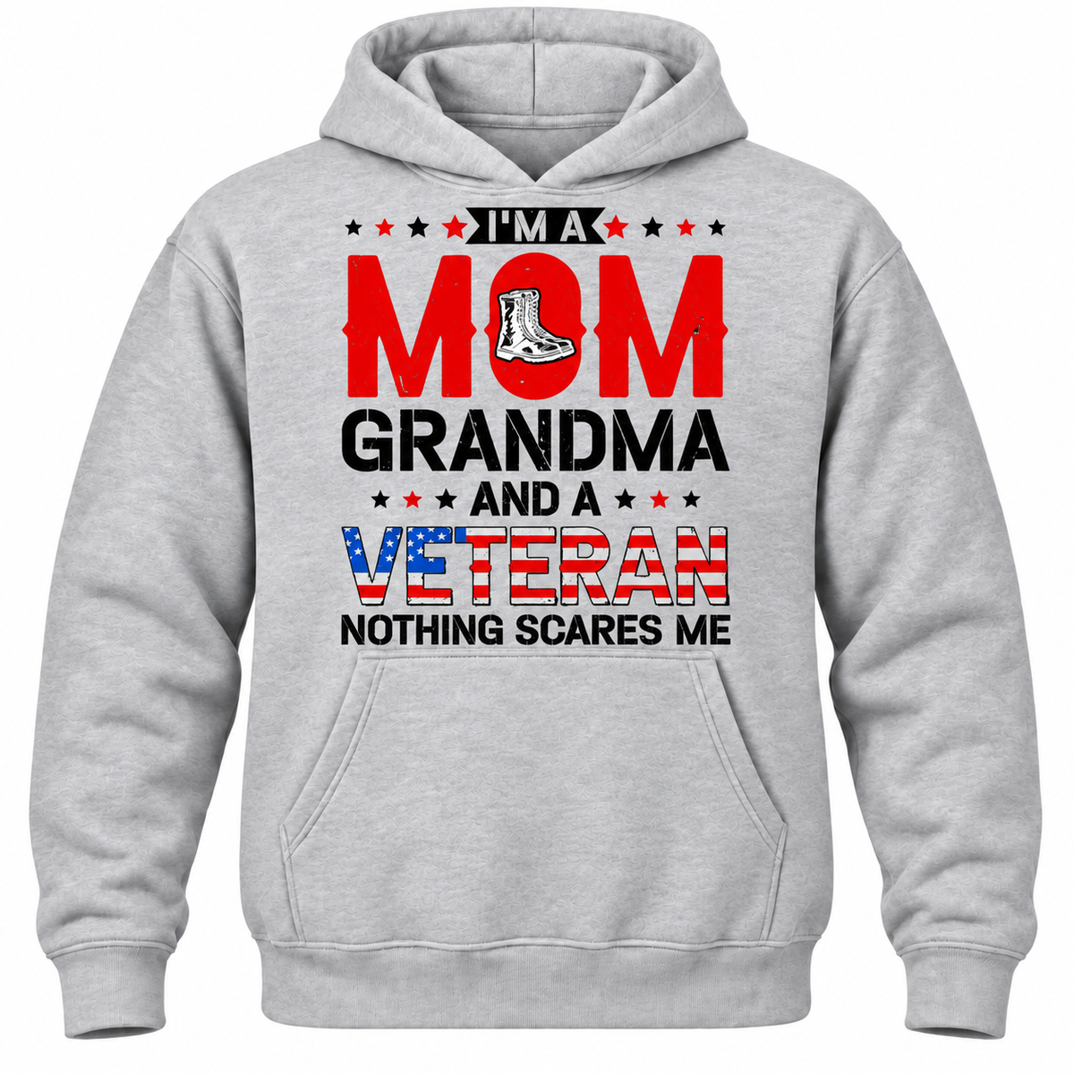 I'm A Mom Grandma And A Veteran Nothing Scares Me Hoodie