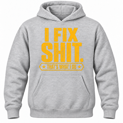 I Fix Shit. That's What I Do Hoodie
