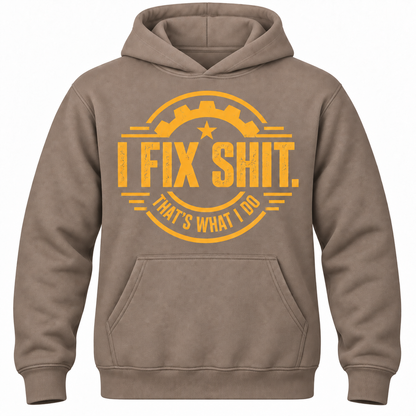 I Fix Shit. That's What I Do Hoodie