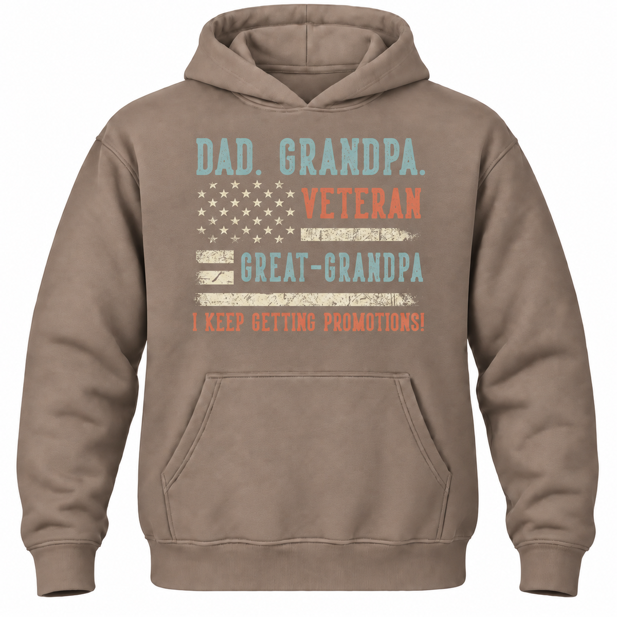 Dad. Grandpa. Veteran Great-grandpa I Keep Getting Promotions! Hoodie