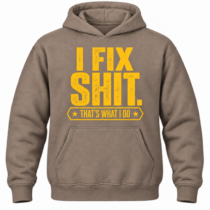 I Fix Shit. That's What I Do Hoodie