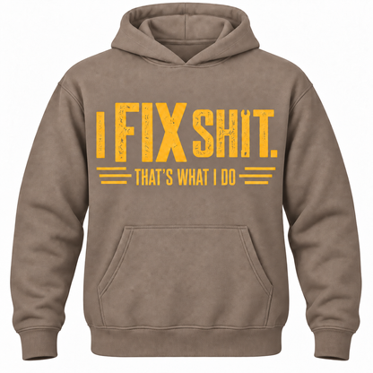 I Fix Shit. That's What I Do Hoodie