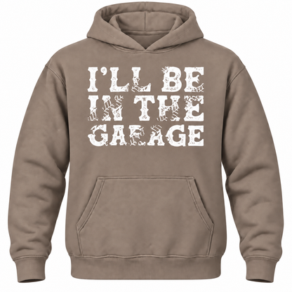 I'll Be In The Garage Hoodie