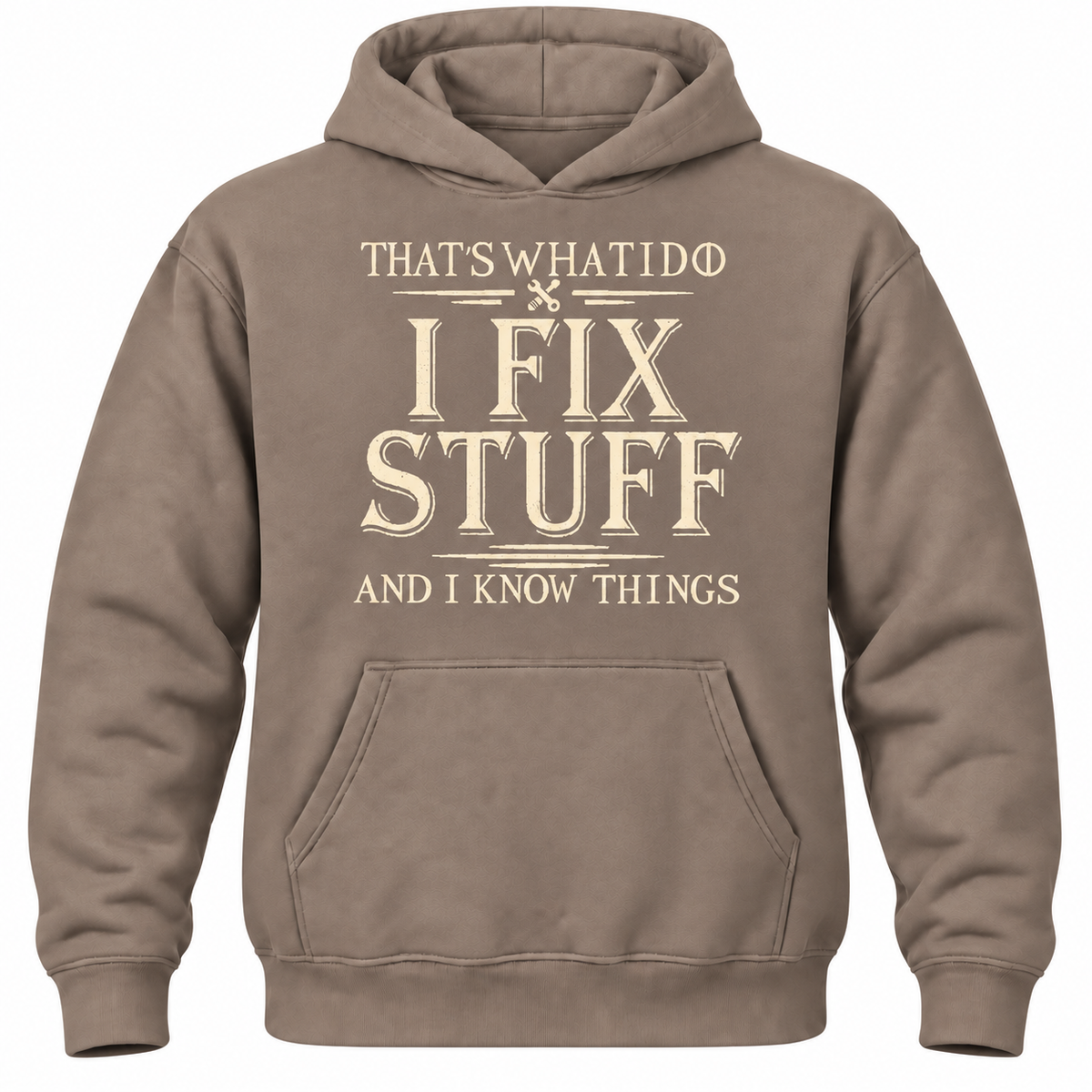 That's What I Do I Fix Stuff And I Know Things Hoodie