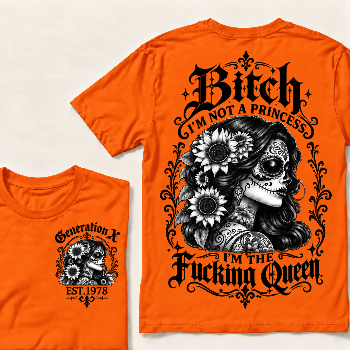 Custom Year Generation X  Bitch I'm Not a Princess I'm the Fucking Queen T-Shirt