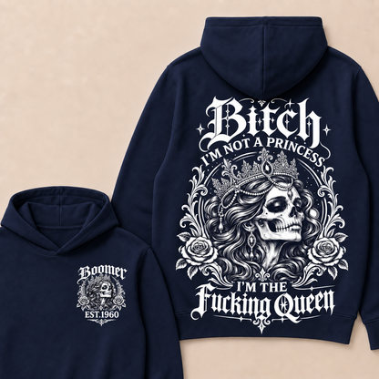 Bitch I'M NOT A PRINCESS I'M THE Fucking Queen EST.Year Hoodie