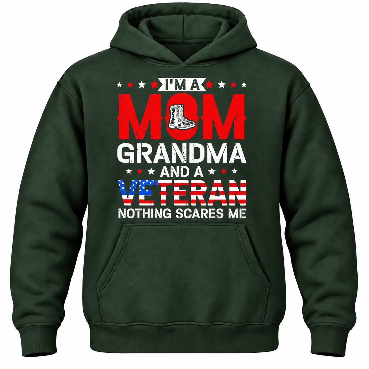 I'm A Mom Grandma And A Veteran Nothing Scares Me Hoodie
