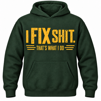 I Fix Shit. That's What I Do Hoodie