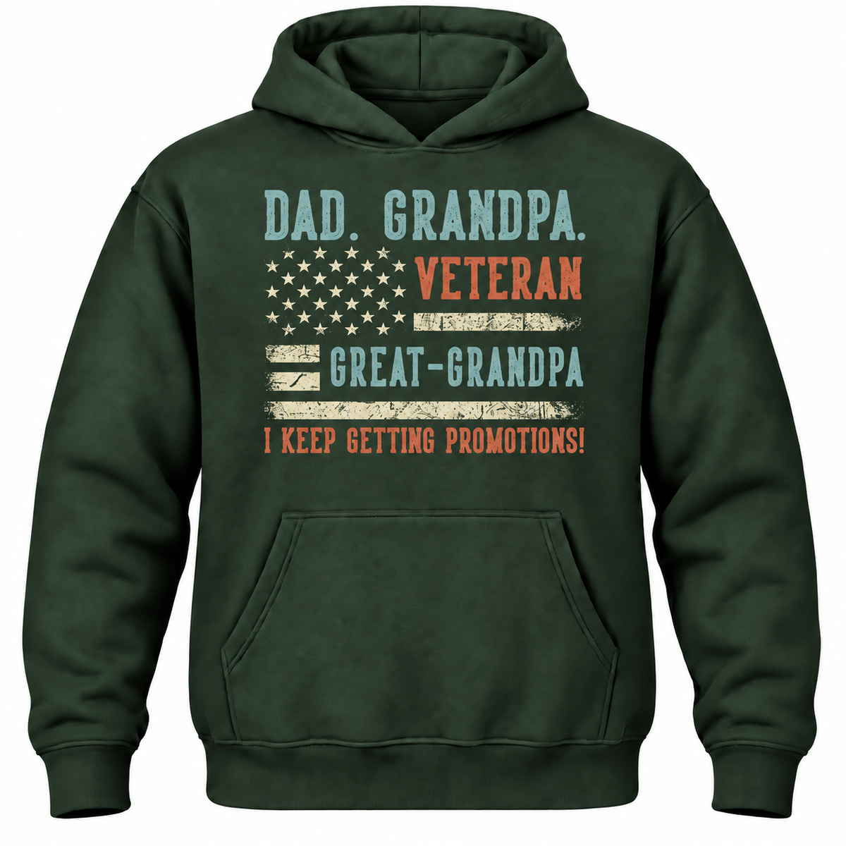 Dad. Grandpa. Veteran Great-grandpa I Keep Getting Promotions! Hoodie