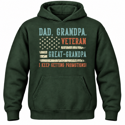 Dad. Grandpa. Veteran Great-grandpa I Keep Getting Promotions! Hoodie