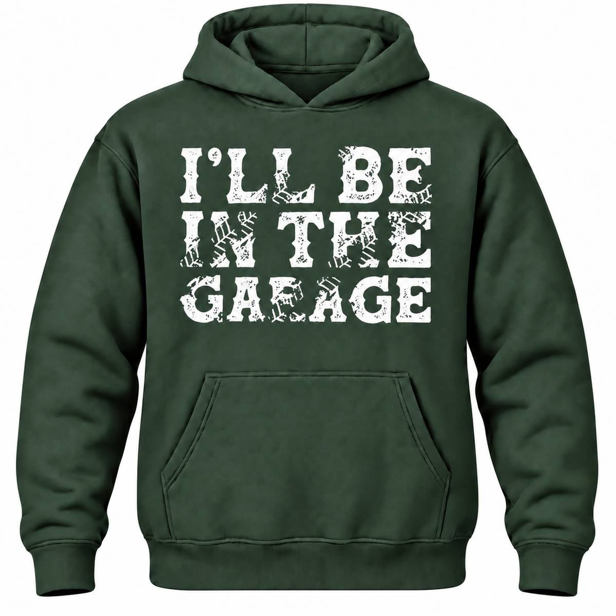 I'll Be In The Garage Hoodie
