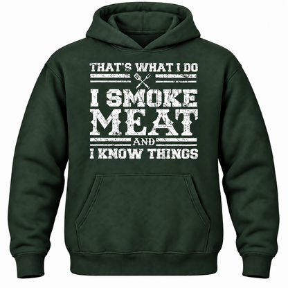 That's What I Do I Smoke Meat And I Know Things Hoodie