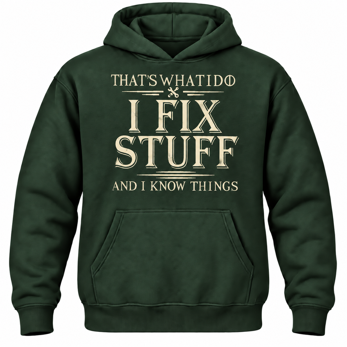 That's What I Do I Fix Stuff And I Know Things Hoodie